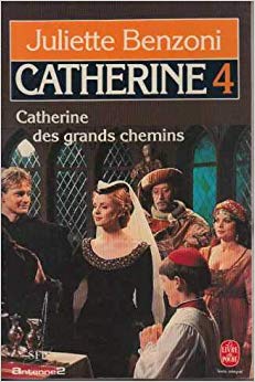 Catherine, tome 4 : Catherine des grands chemins