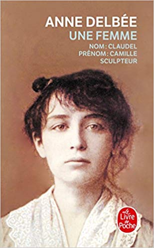 Une femme : suivi de 1 - article de Mathias Morhardt paru dans le Mercure de France en mard 1898 (Extrait) et 2 - chronologie (Camille Claudel, August