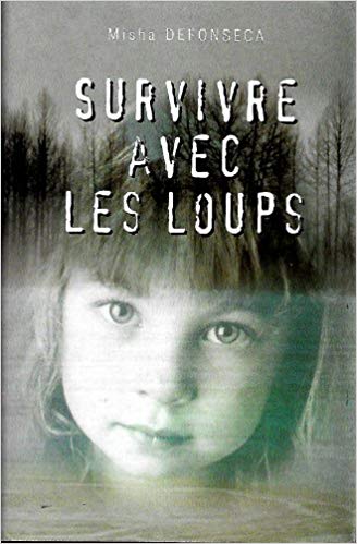 Survivre avec les loups - de la Belgique à l'Ukraine, une enfant juive à travers l'Europe nazie 1941-1944