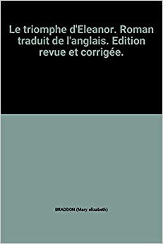 Le triomphe d'Eleanor. Roman traduit de l'anglais. Edition revue et corrigée.